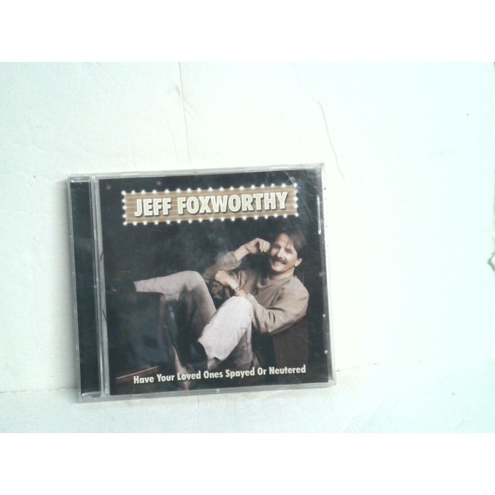 Jeff Foxworthy Have Your Loved Ones Spayed or Neutered CD 2004 Warner Brothers